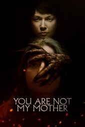 You Are Not My Mother ดูหนังฟรีออนไลน์ใหม่ 2022