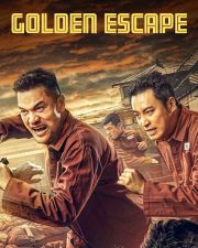 ดูหนังออนไลน์ Golden Escape (2022) แผนกล้าล่าแหกสมบัติ