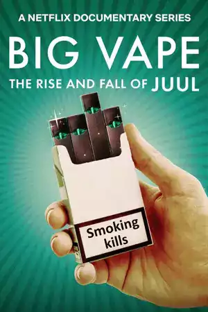 Big Vape: The Rise and Fall of Juul (2023) ยุคเฟื่องฟูและตกอับของจูล