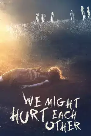 หนังฝรั่ง We Might Hurt Each Other (2022)