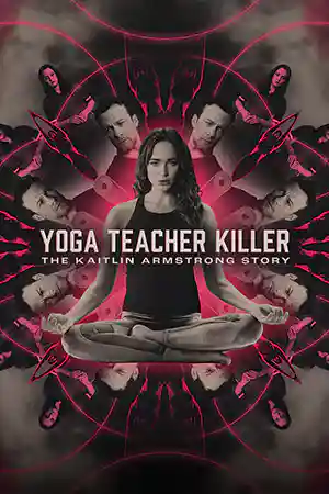 ดูหนังใหม่2024 Yoga Teacher Killer: The Kaitlin Armstrong Story (2024)