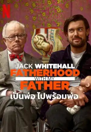 ดูหนังฟรีออนไลน์ Jack Whitehall: Fatherhood with My Father (2024) แจ็ค ไวท์ฮอล: เป็นพ่อ ไปพร้อมพ่อ Netflix