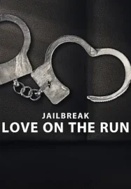 ดูหนังฟรีออนไลน์ Jailbreak: Love on the Run (2024) รักระหว่างหนี Netflix