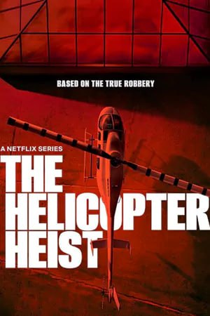 ดูซีรี่ย์ออนไลน์ The Helicopter Heist (2024)