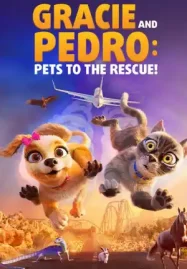 ดูหนังการ์ตูน Gracie & Pedro: Pets to the Rescue (2024)