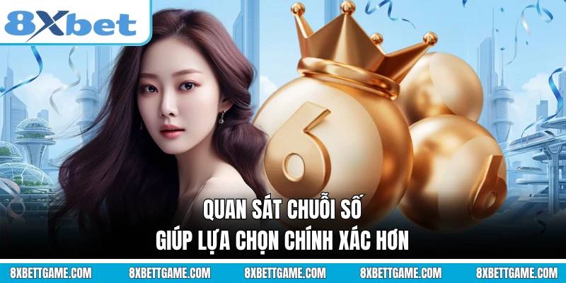 Quan sát chuỗi số giúp lựa chọn chính xác hơn