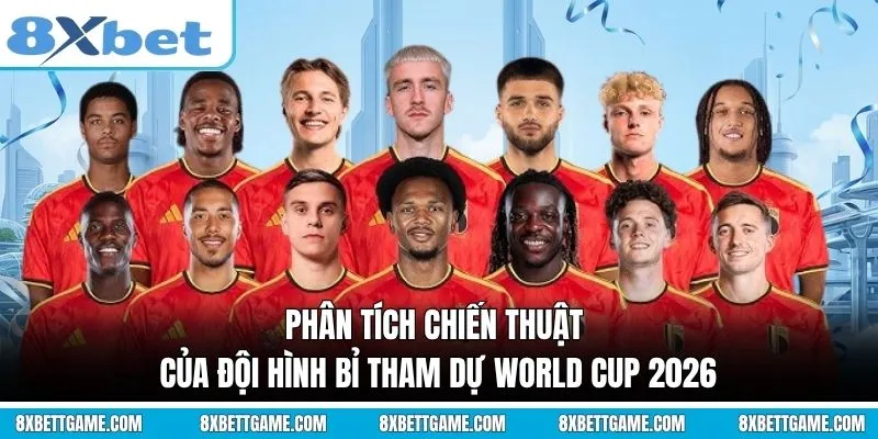Phân tích chiến thuật của Đội hình Bỉ tham dự World Cup 2026